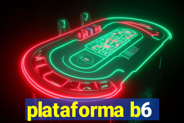 plataforma b6